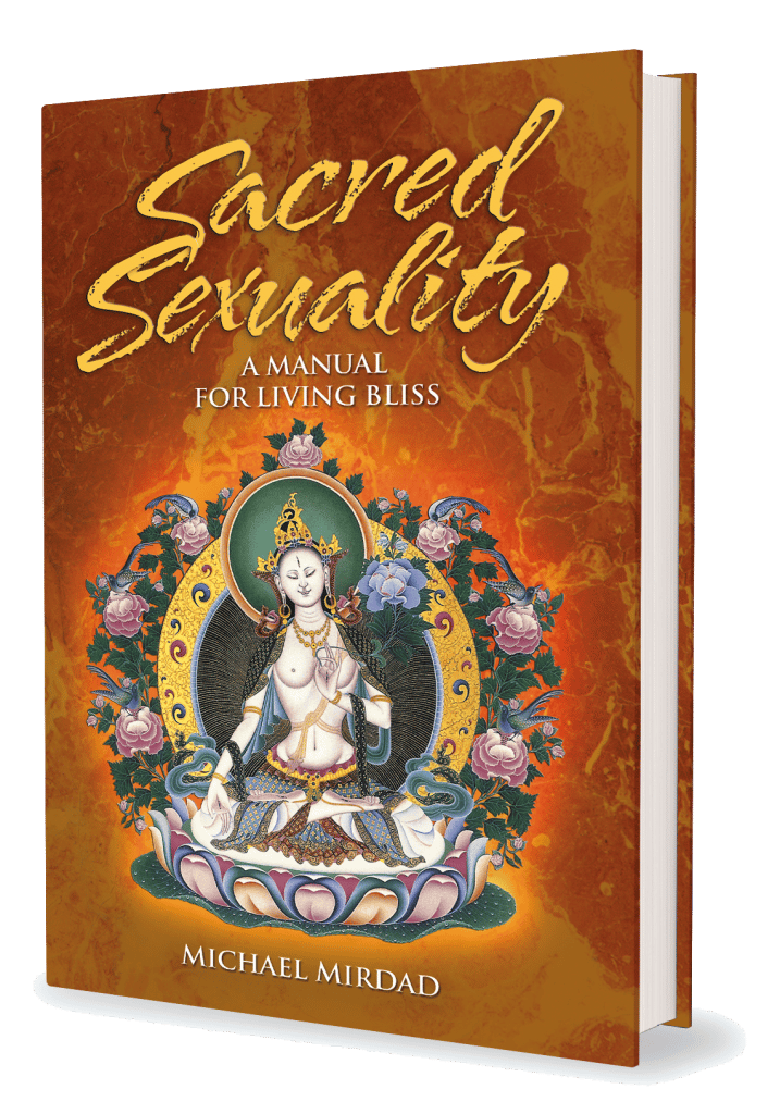 Sacred Sexuality: A Manual For Living Bliss by Michael Mirdad