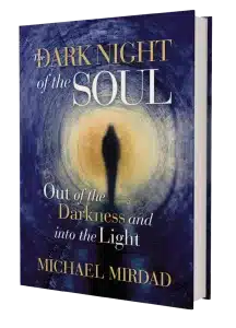 The Dark Night of the Soul by Michael Mirdad