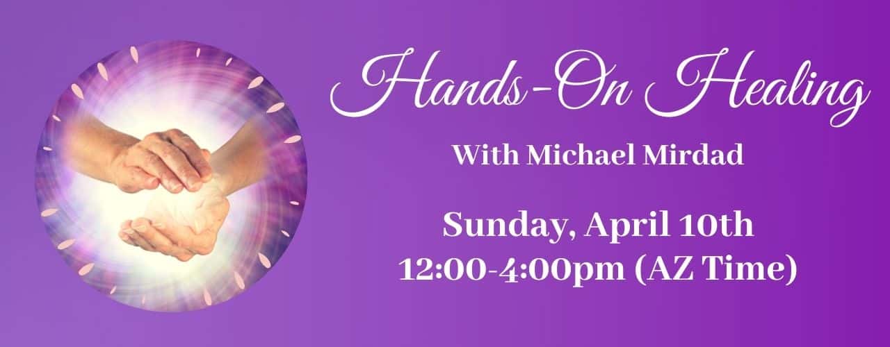 Hands-On Healing with Michael Mirdad