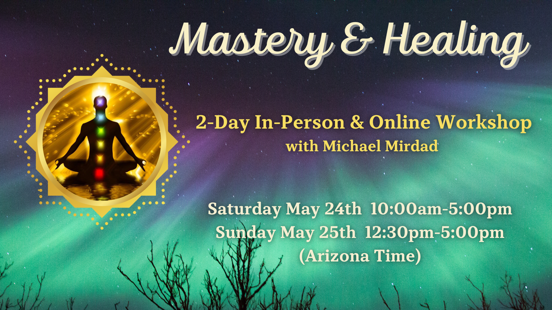 Mastery & Healing workshop, May 24-25, Arizona.